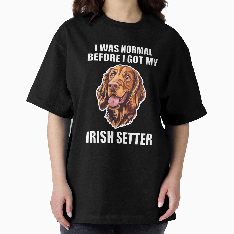 I Was Normal Before I Got My Irish Setter by Proteinmalac