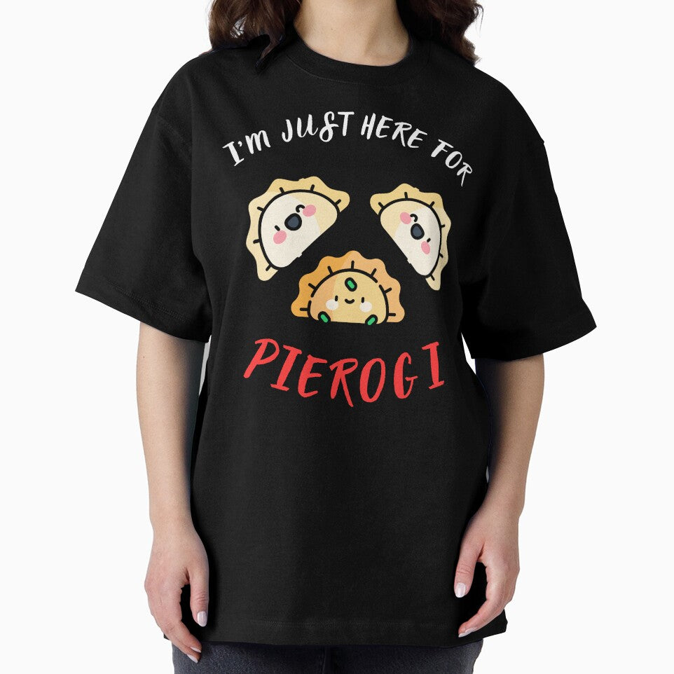 I'm just here for pierogi Funny Cute Polish Dumpling Design Unisex Women Men by Logiprint