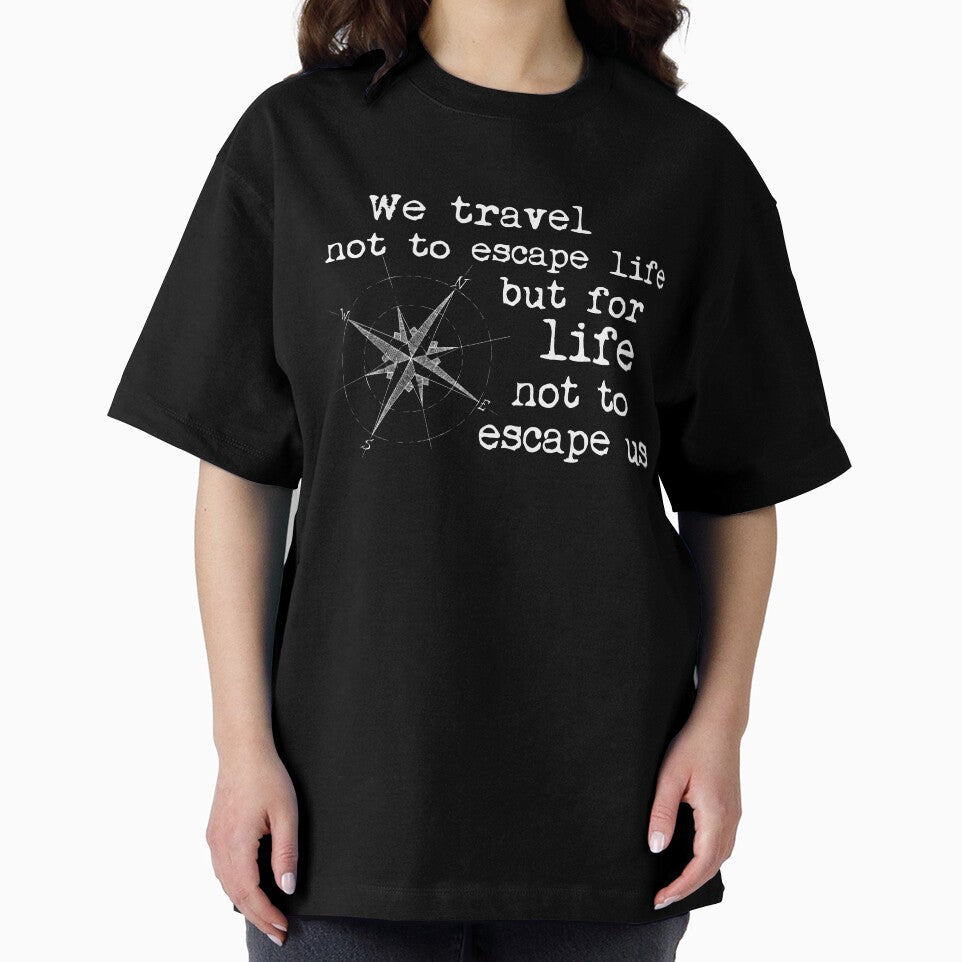 Travel Quote - We travel not to escape life, but for life not to escape us. White lettering by NewNomads