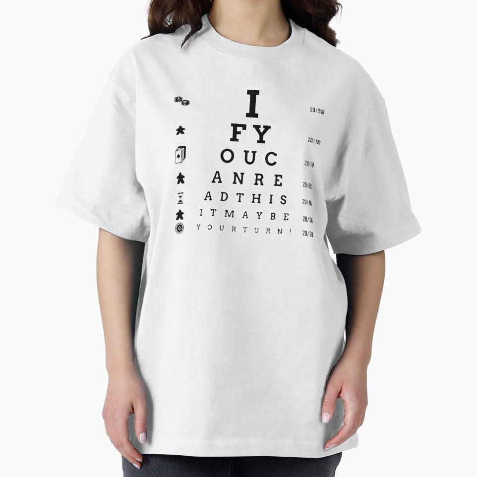 Board Game Eye Chart T-Shirt "If you can read this it may be your turn!" by MatthewTSherrod