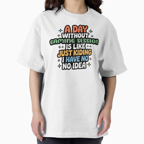A Day Without Gaming Session Is Like Just Kidding - Cool & Funny Gaming Session Lover by Watsonarts