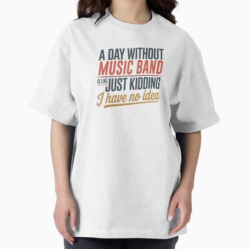 A Day Without Music Band Is Like Just Kidding - Cool & Funny Music Band Lover by Watsonarts