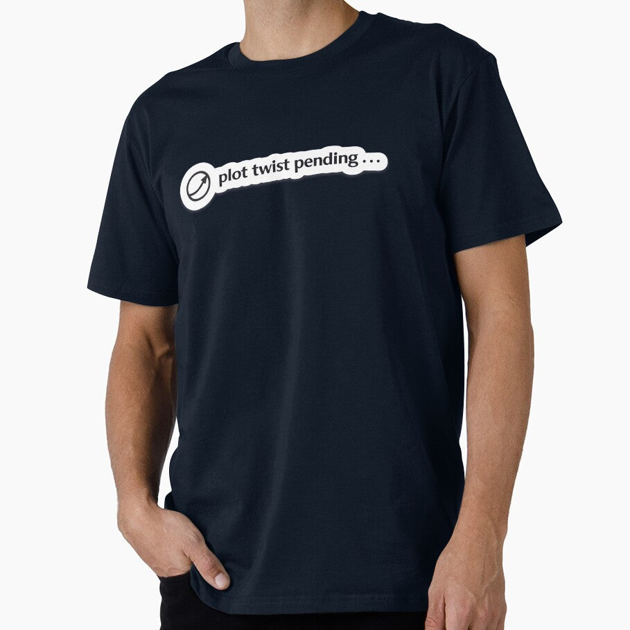 Plot Twist Pending Relatable Mood Meme by Retr0Tshirts