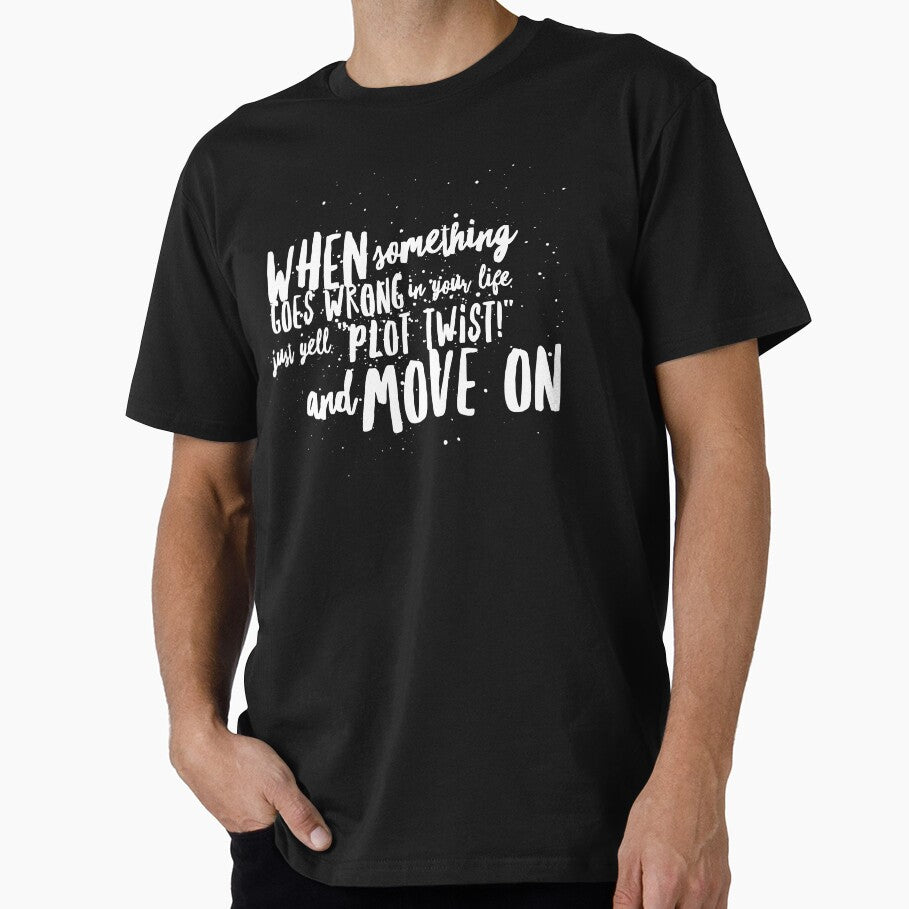 When something goes wrong in your life, just yell, "Plot Twist!" and move on by DIQDESIGN