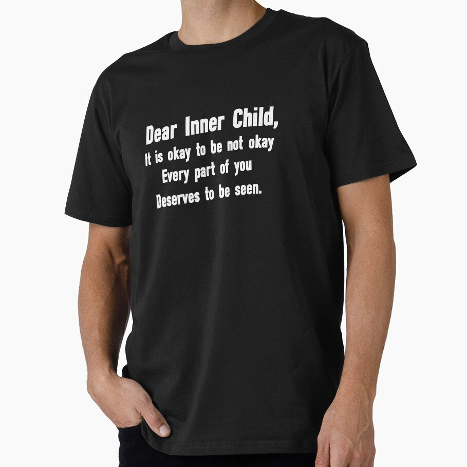 Dear Inner Child It is okay to be not okay- Healing Affirmation T-Shirt by ones-artstudio