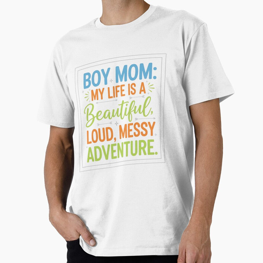 BOY MOM Beautiful Loud Messy Adventure Tee | Colorful Mother of Boys Gift | Inspirational Mom Life Apparel by Khokha80