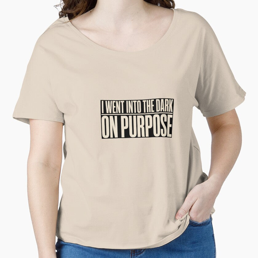 I Went Into the Dark on Purpose – Dark Quote Shirt by dbNIGHT