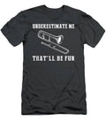 Strike A Playful Note With Trombone Underestimate Me Thatll Be Fun Gear T-Shirt