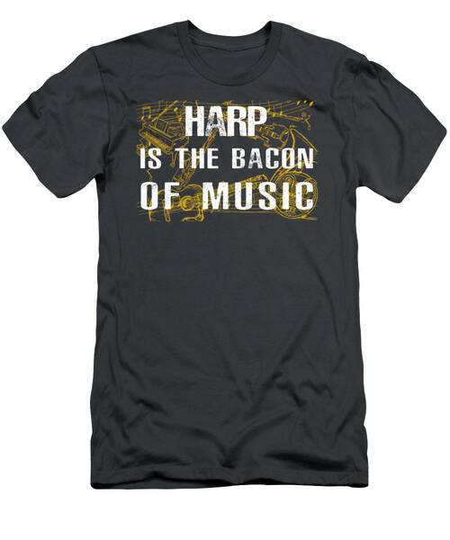 Strings Of Laughter Harp Is The Bacon Of Music Tee T-Shirt