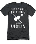 Strings Of Passion Just A Girls Love For The Violin T-Shirt
