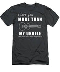 Strumming Heartstrings  I Love You More Than Ukulele Funny Tee T-Shirt