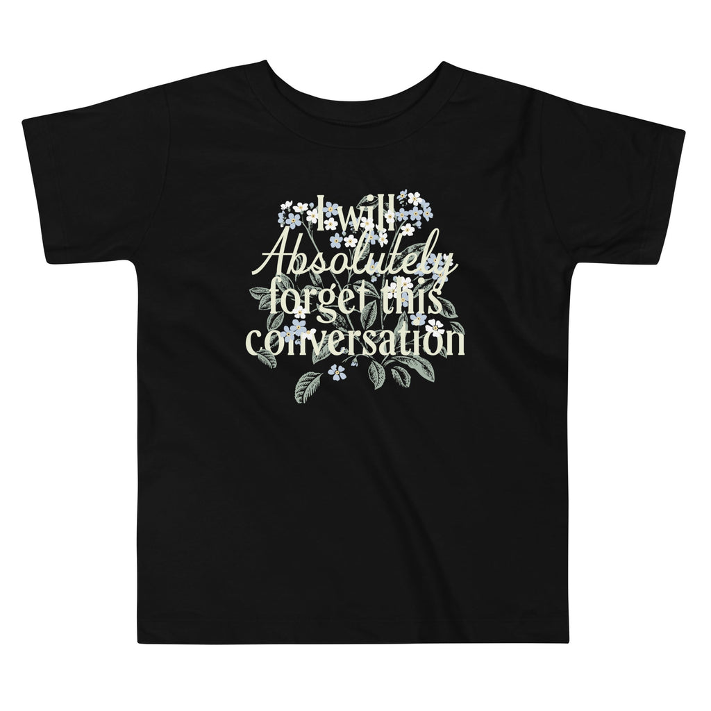 I Will Absolutely Forget This Conversation Kid's Toddler Tee
