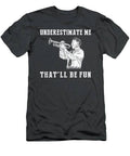 Trumpet Enthusiasts Unite With Underestimate Me Thatll Be Fun Tee T-Shirt