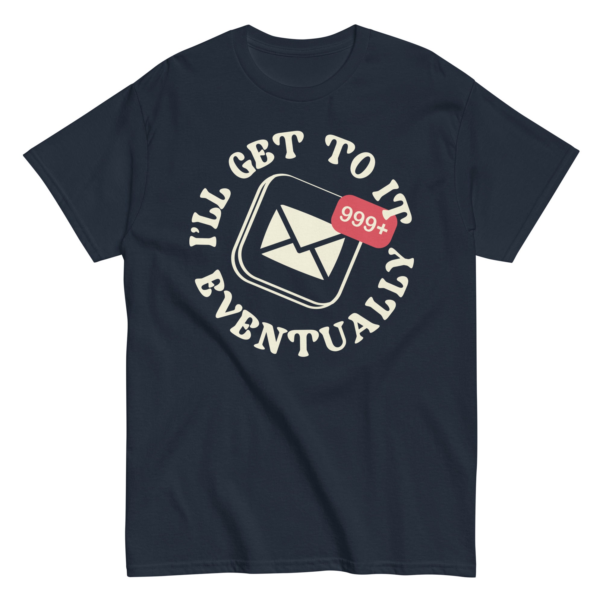 I'll Get To It Eventually Men's Classic Tee