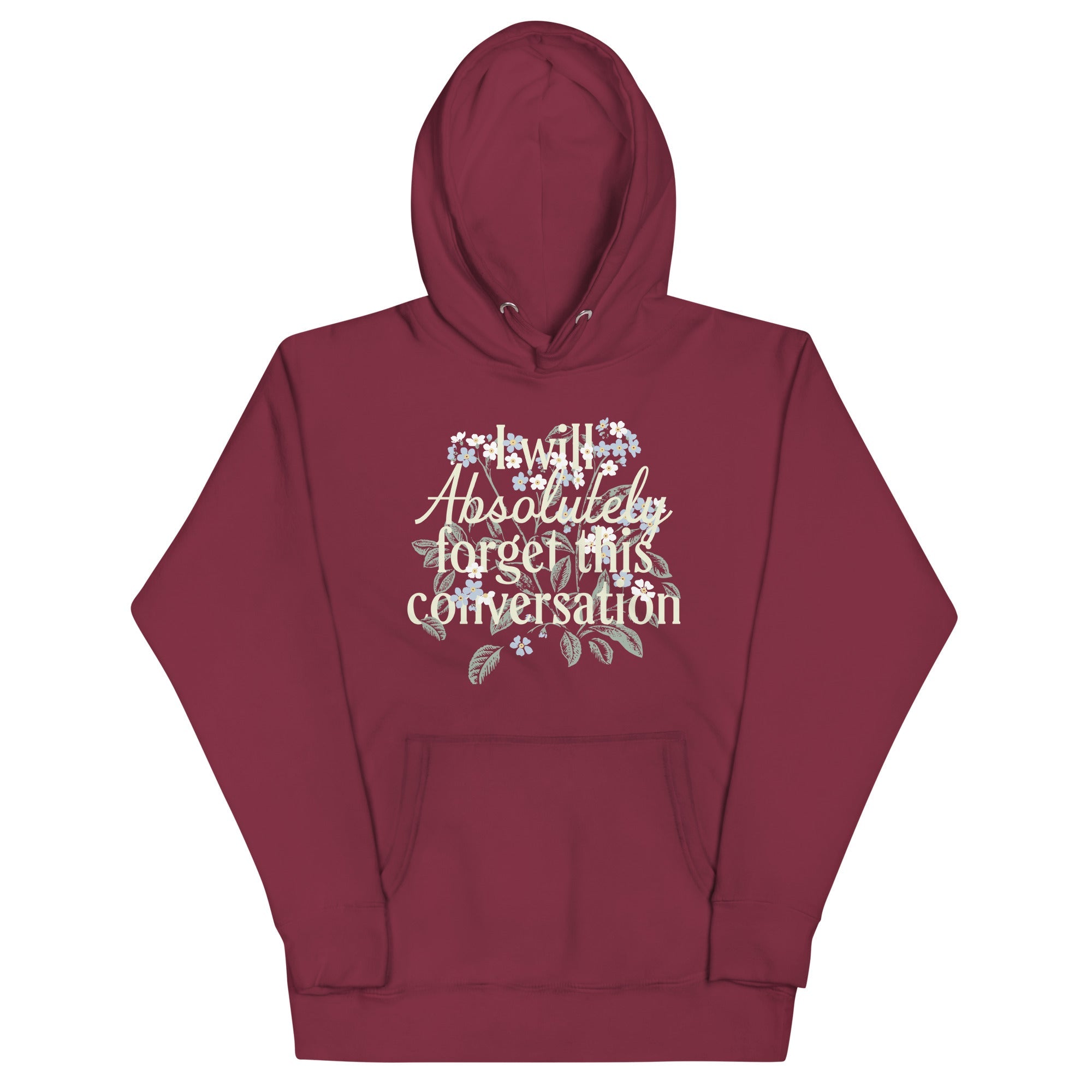 I Will Absolutely Forget This Conversation Unisex Hoodie