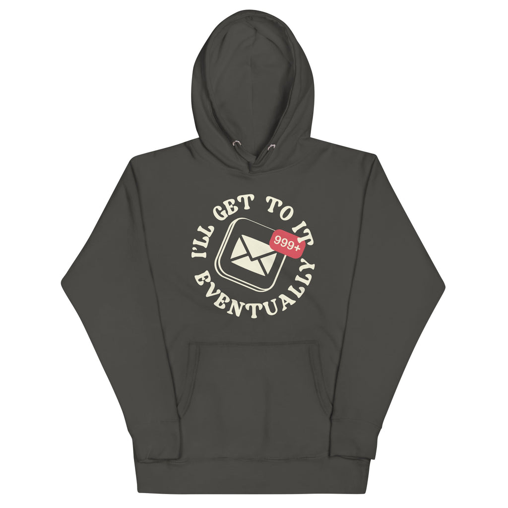 I'll Get To It Eventually Unisex Hoodie