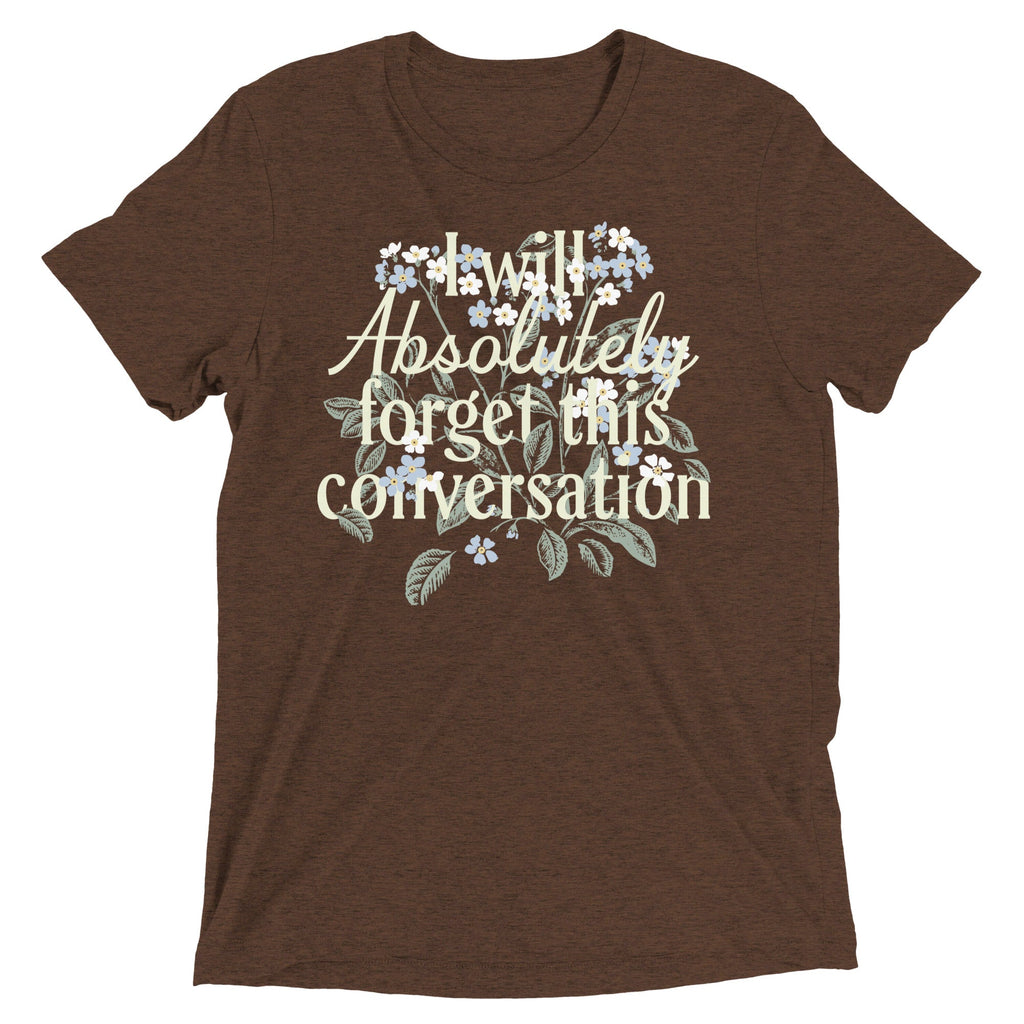 I Will Absolutely Forget This Conversation Men's Tri-Blend Tee