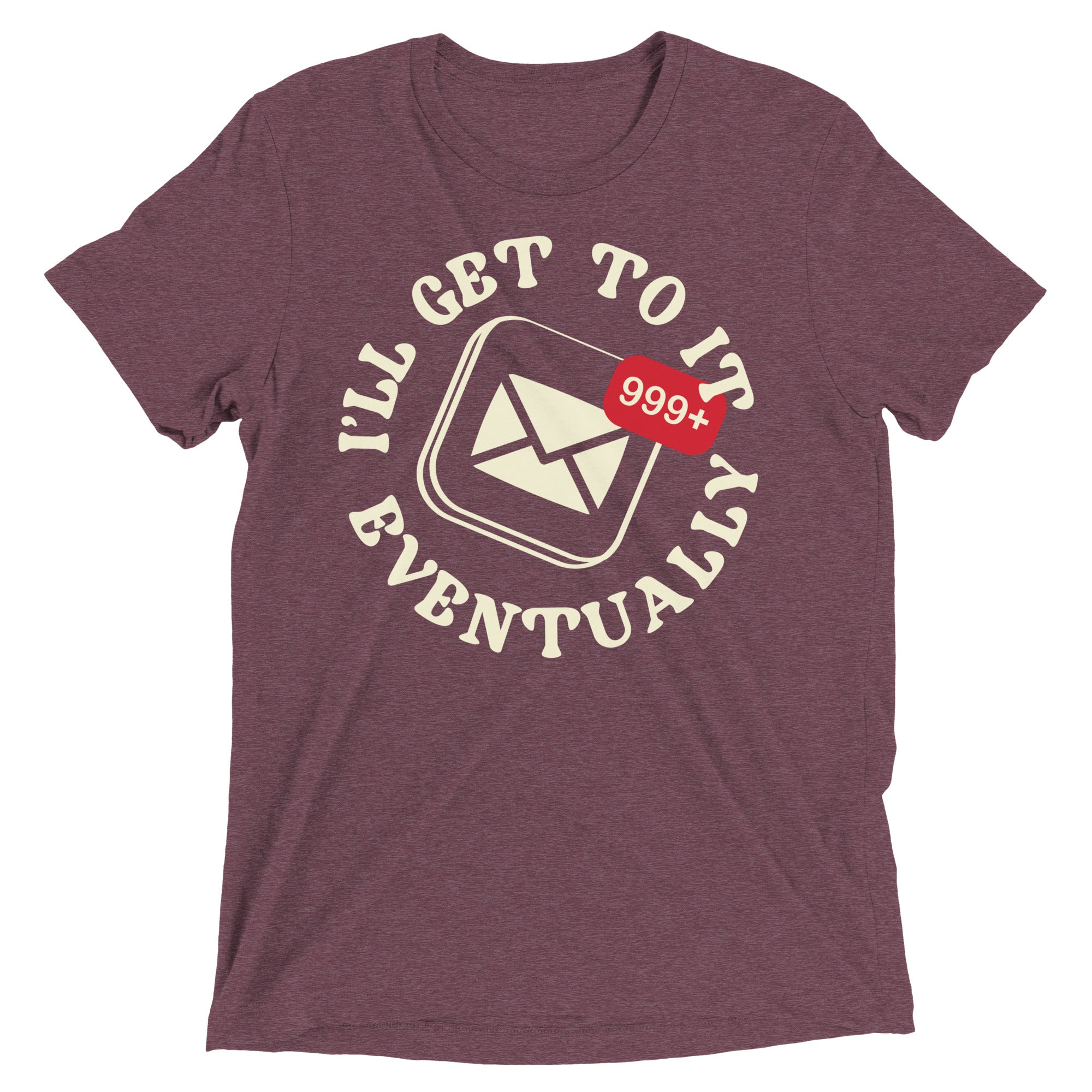 I'll Get To It Eventually Men's Tri-Blend Tee