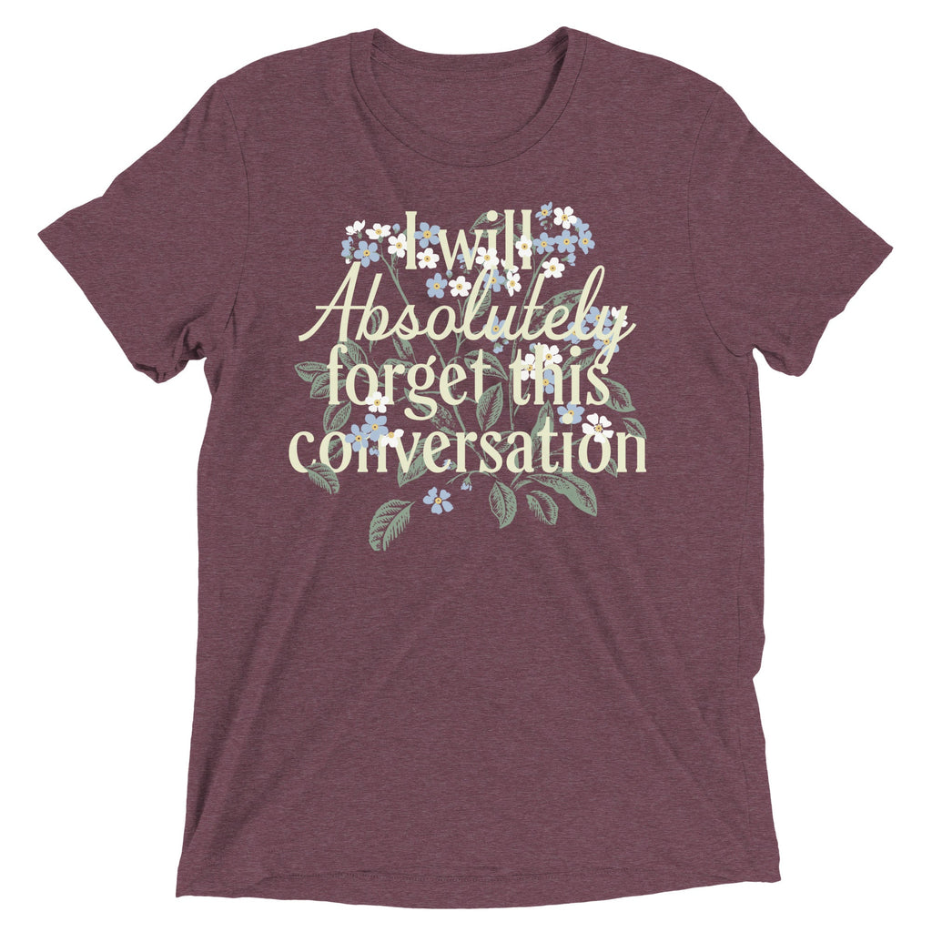 I Will Absolutely Forget This Conversation Men's Tri-Blend Tee