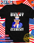 Uncle Sam Big Lebowski Walter Sobchak shut the fck up donny you’re out of your element anti Trump shirt