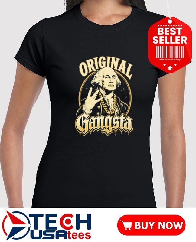 George Washington Original Gangsta shirt