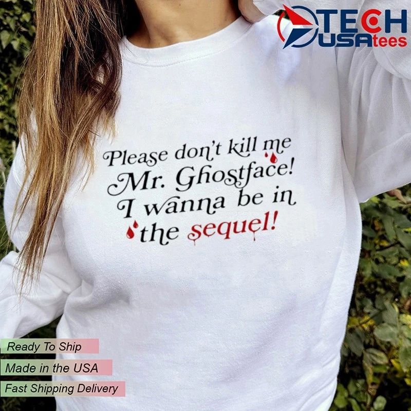 Paige Unwritten please dont kill me Mr. Ghostface I wanna be in the sequel shirt