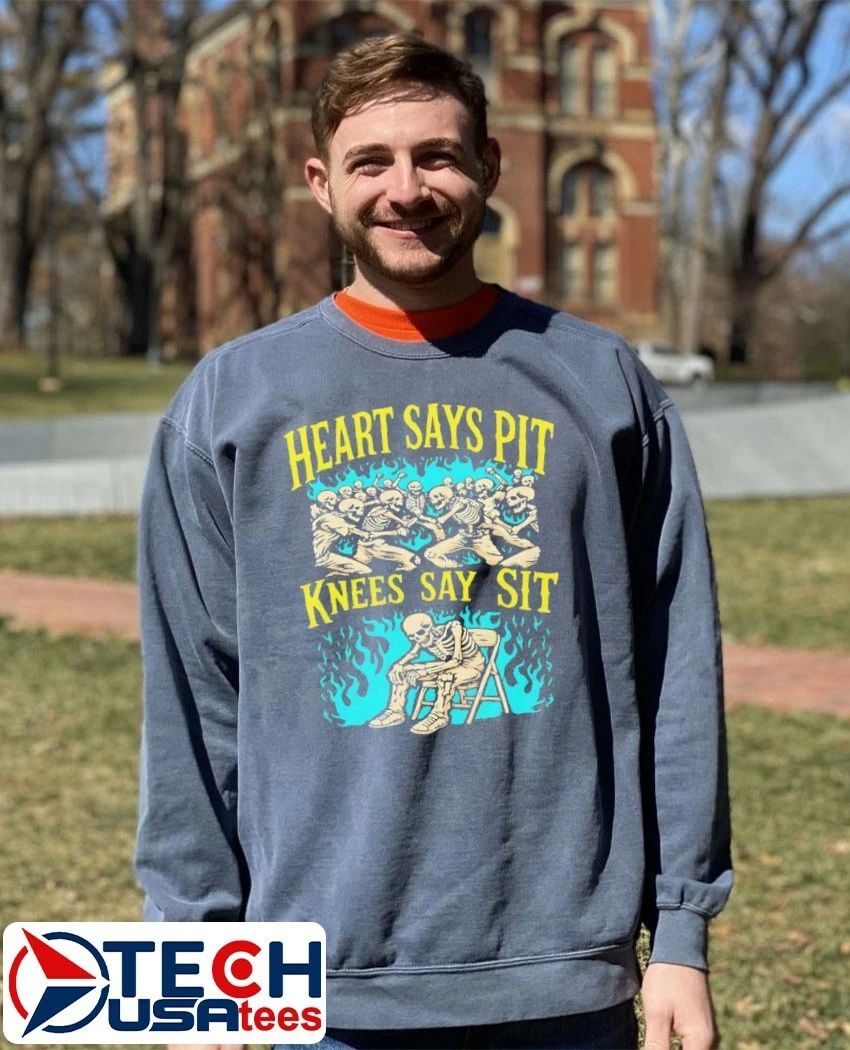 Heart says pit knees say sit skeleton shirt