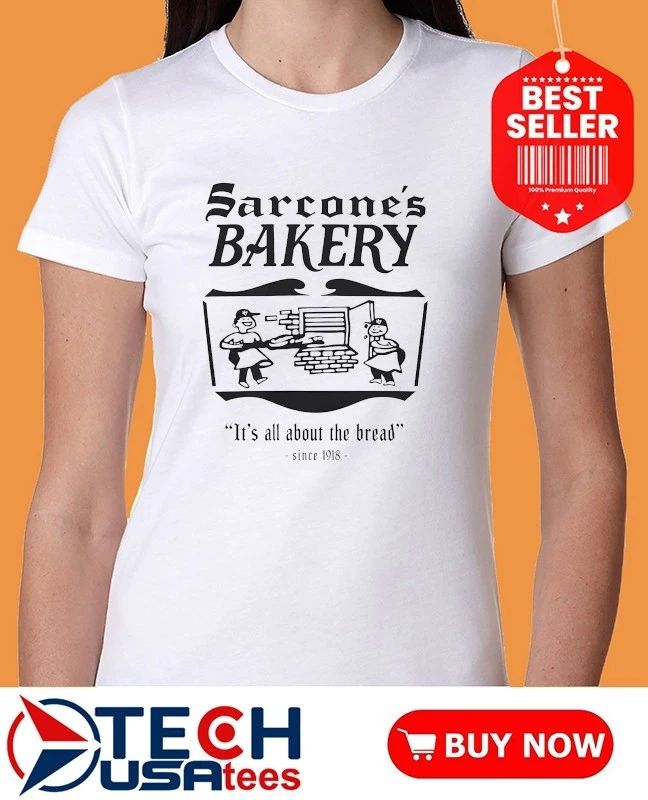 Sarcone’s Bakery it’s all about the bread shirt
