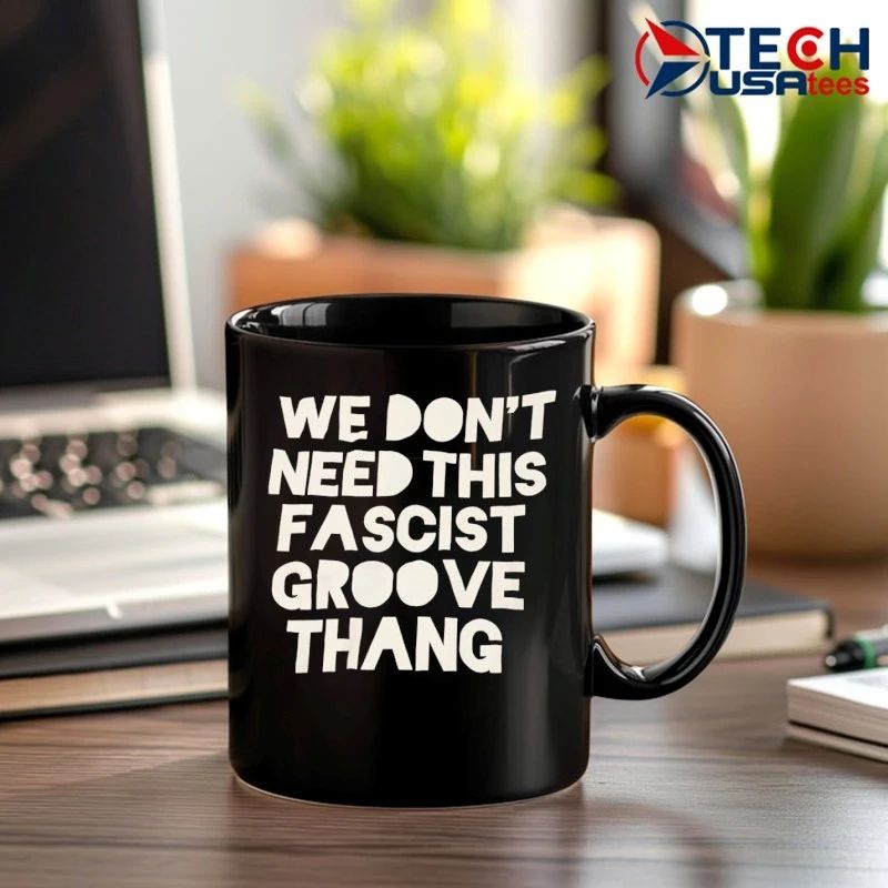 We don’t need tis fascist groove thang shirt