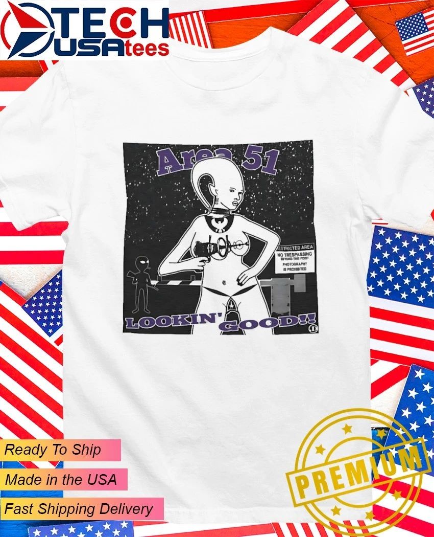 Area 51 Lookin’ Good shirt