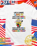 Minion life is short live it love is rare grab it anger is bad dump it shirt