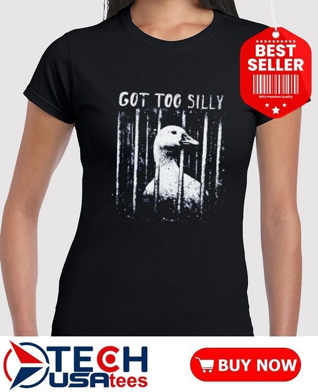 Got too silly goose mugshot vintage shirt