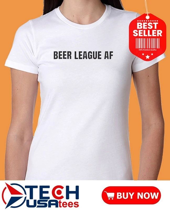 Beer League AF shirt