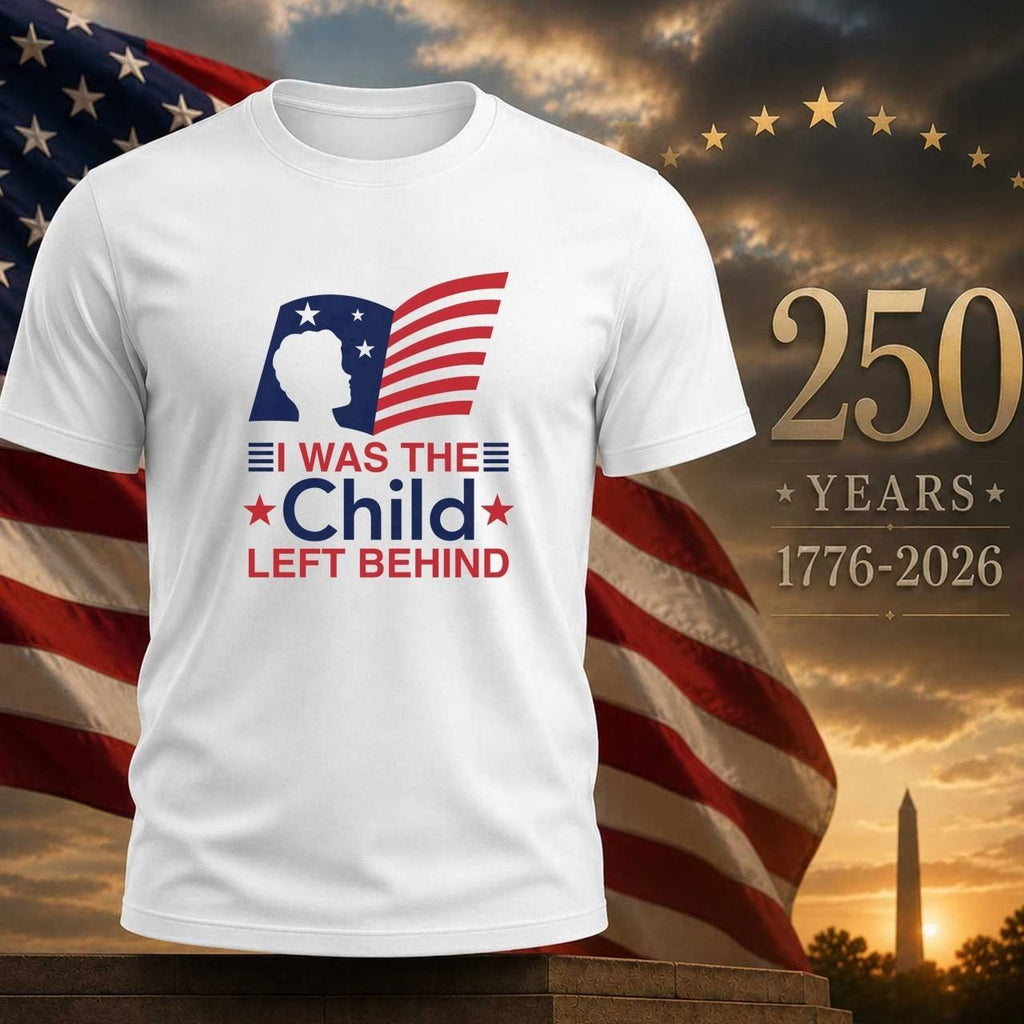 I Was The Child Left Behind Shirt