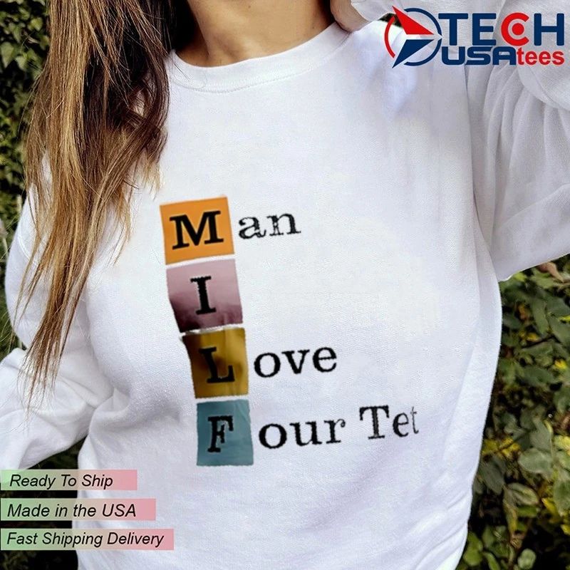 Man I love Four Tet shirt