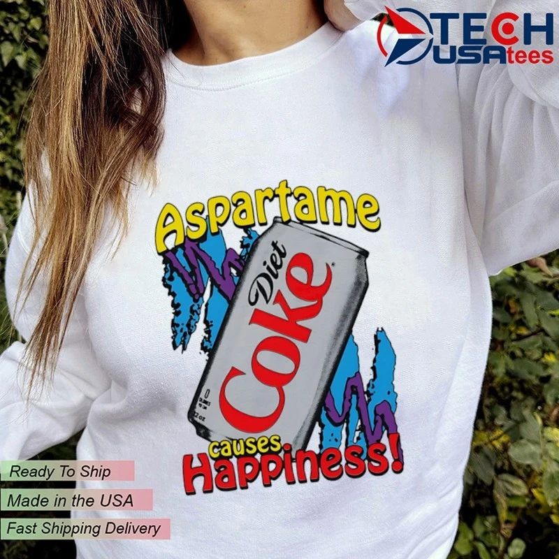 Aspartame causes happiness diet coke shirt