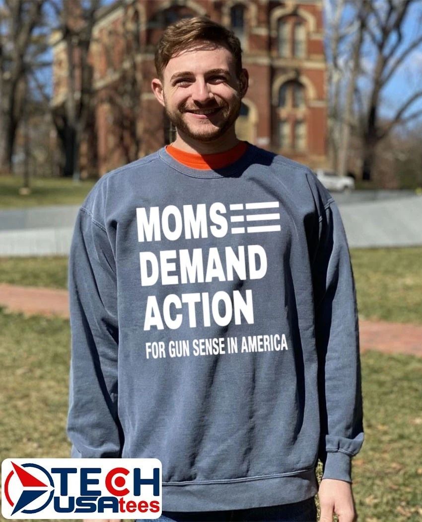 Moms demand action for gun sense in America shirt