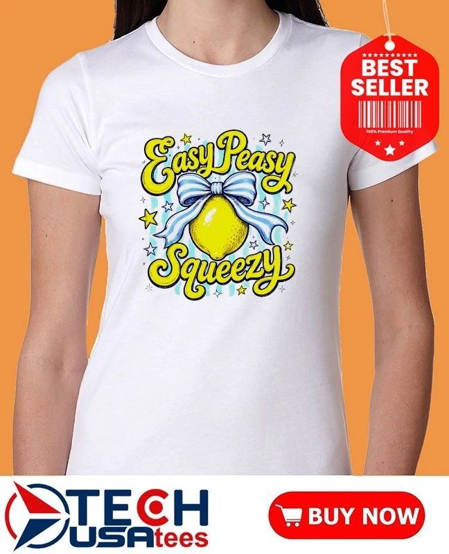 Easy Peasy Lemon Squeezy shirt