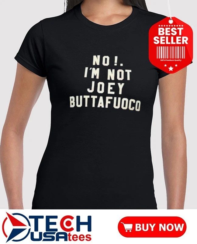 No I’m not Joey Buttafuoco shirt