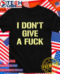 I don’t give a fck shirtI don’t give a fck shirt