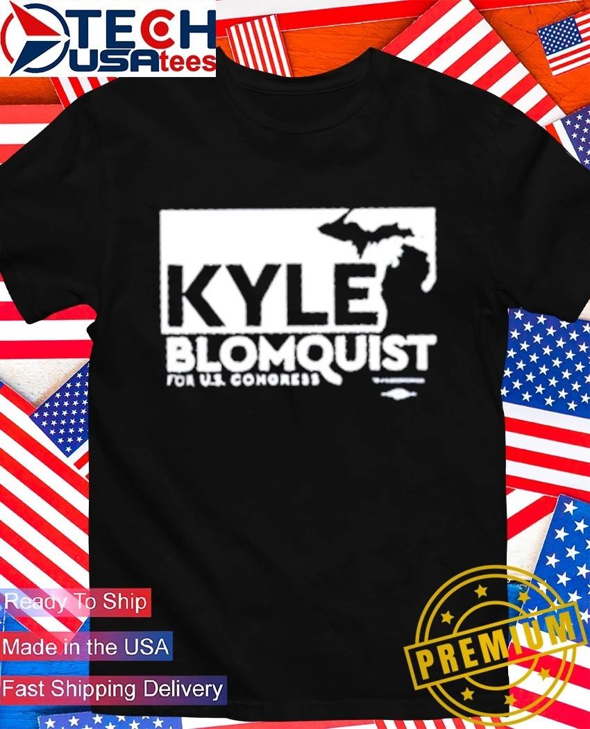 Kyle Blomquist for US Congress shirt