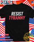Resist Tyranny shirt