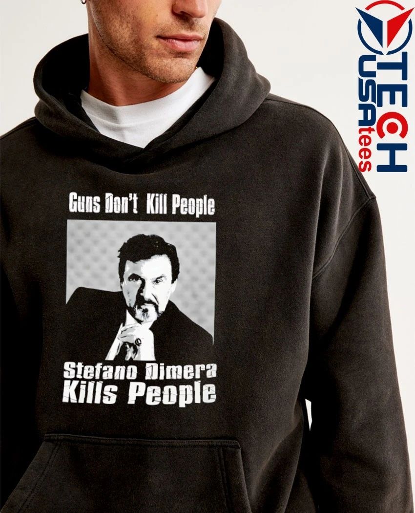 Guns don’t kill people Stefano Dimera kills people shirt