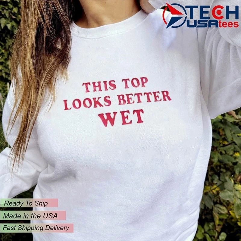 This top looks better wet shirt
