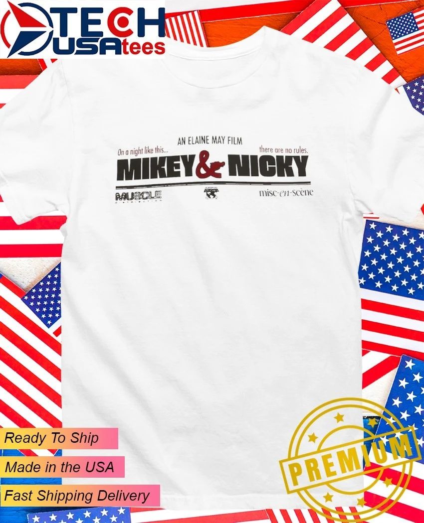 Mikey and Nicky 50th anniversary an elaine may film on a night like this there are no rules shirt