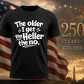 The older i get the heller the no shirt