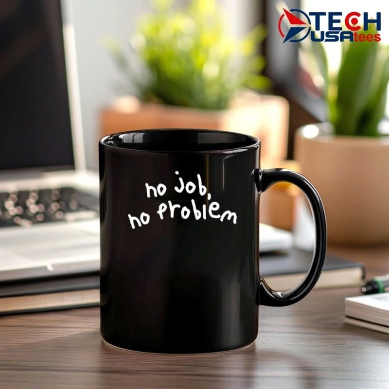 No job no problem shirt
