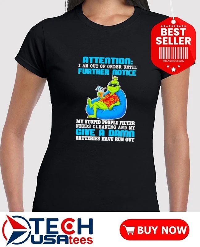 Grinch attention I am out of order until further notice shirt