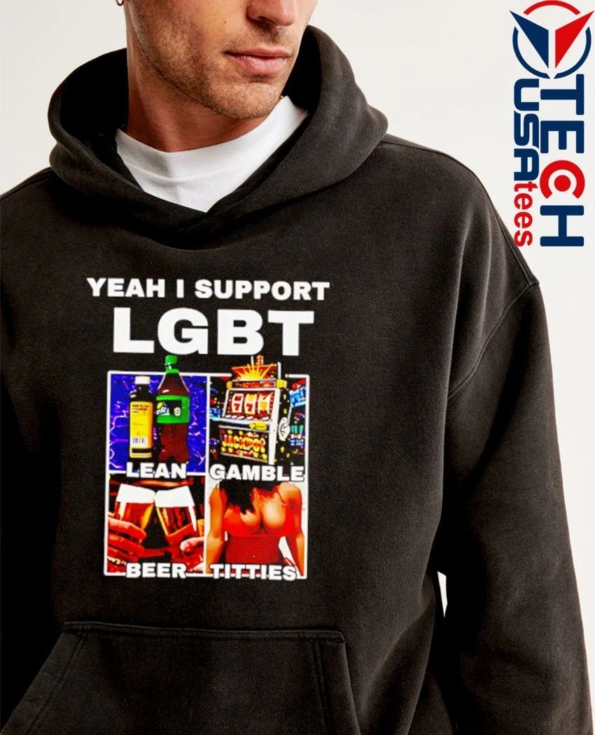 Yeah I support LGBT lean gamble beer titties shirt