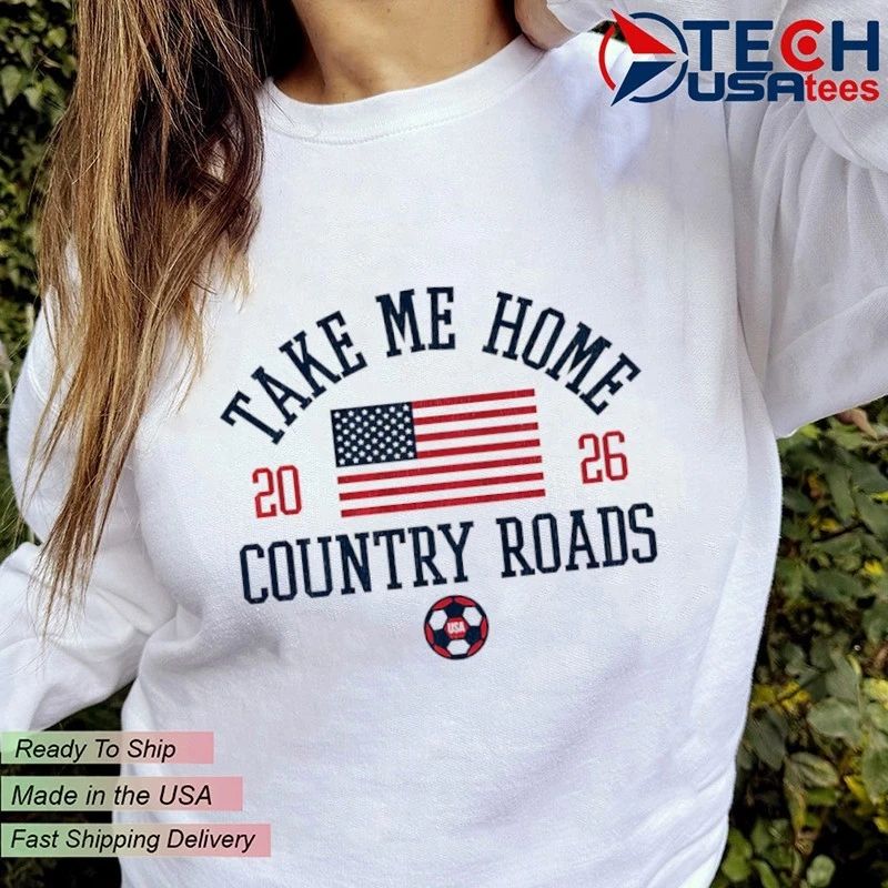 USA Soccer Take Me Home Country Roads 2026 World Cup flag shirt